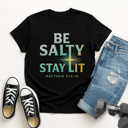Be Salty, Stay Lit T-shirt