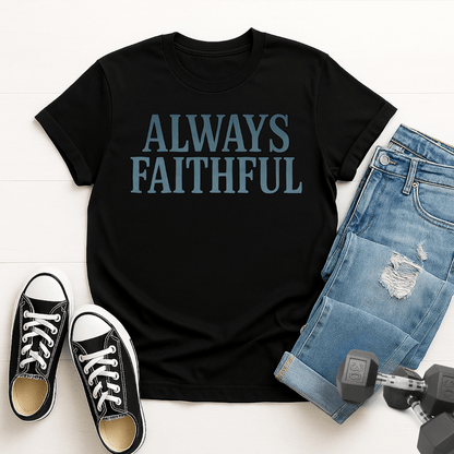 Always Faithful T-Shirt
