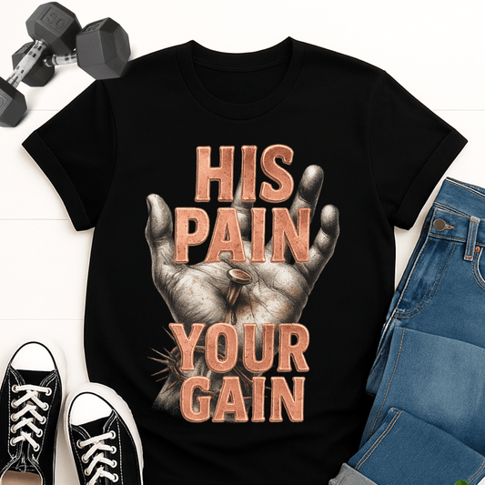 His Pain Your Gain T-shirt