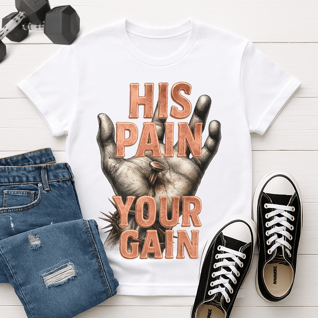 His Pain Your Gain T-shirt