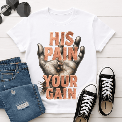 His Pain Your Gain T-shirt