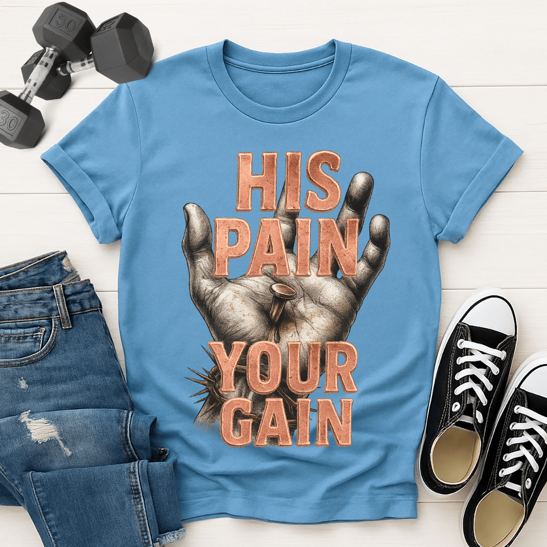 His Pain Your Gain T-shirt
