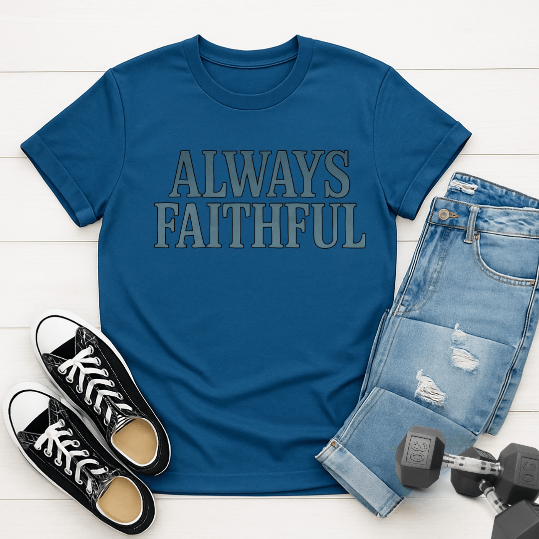 Always Faithful T-Shirt