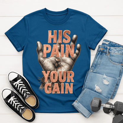 His Pain Your Gain T-shirt