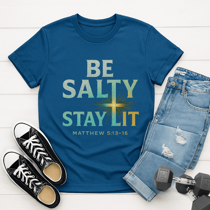Be Salty, Stay Lit T-shirt