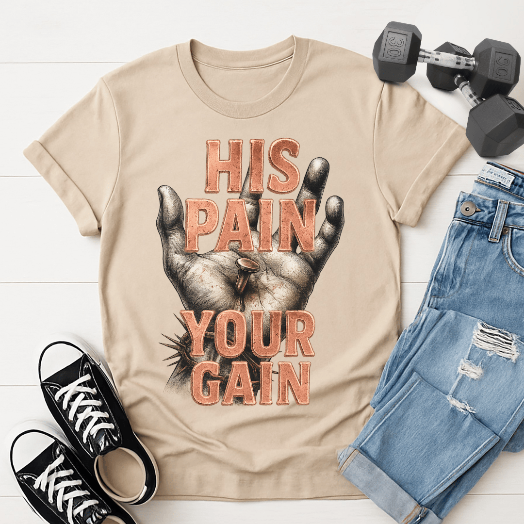His Pain Your Gain T-shirt
