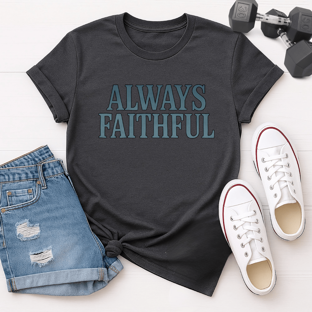 Always Faithful T-Shirt
