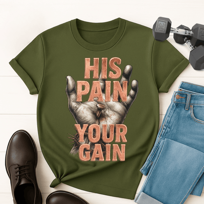His Pain Your Gain T-shirt