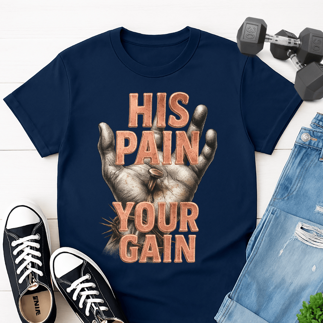 His Pain Your Gain T-shirt