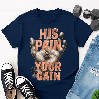 His Pain Your Gain T-shirt